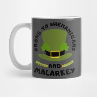 Prone To Shenanigans And Malarkey st patrick's day Mug